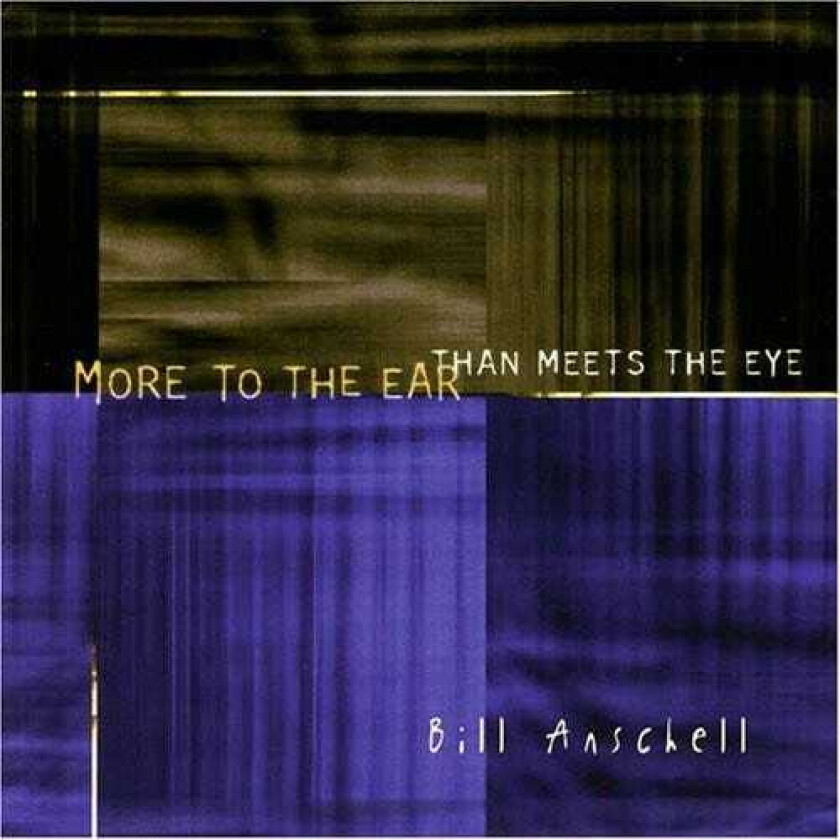 Bill Anschell More To The Ear Than Meets The Eye CD