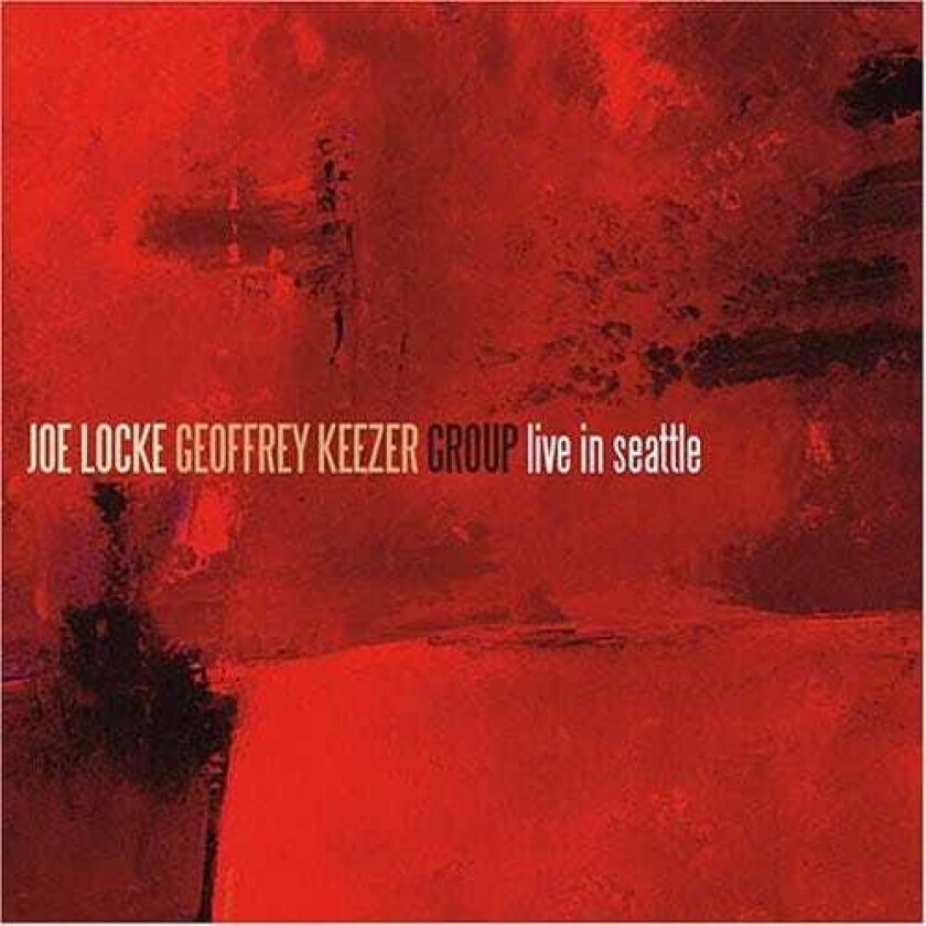 Joe Locke & The Geoffrey Keezer Group Live In Seattle CD