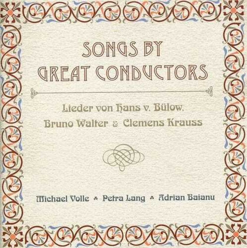 Diverse Artister, Adrian Baianu, Michael Volle, Petra Lang, Bruno Walter, Clemens Krauss, Hans Von Bülow Songs By Great Conductors CD