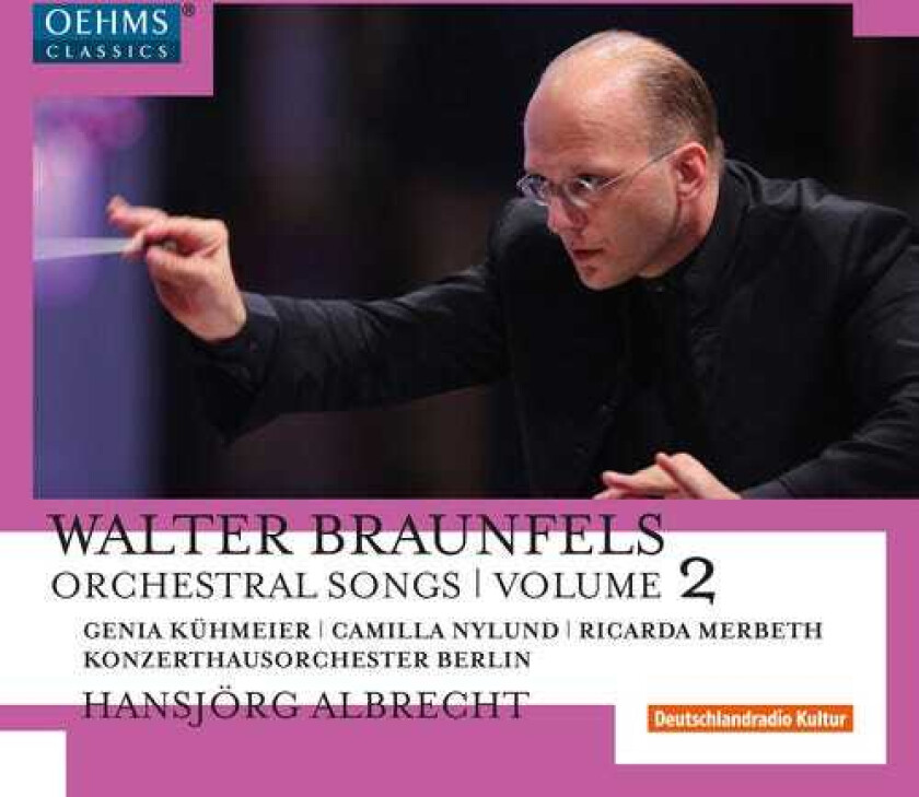 Braunfels, Kuhmeier, Nylund, Merbeth Braunfels: Orchestral Songs Vol 2 CD