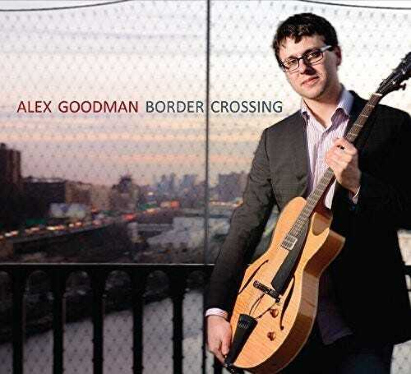 Alex Goodman Border Crossing CD