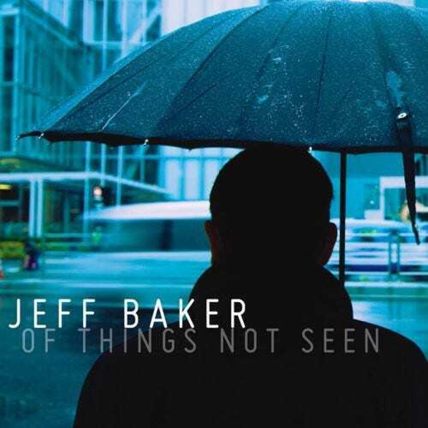 Jeff Baker Of Things Not Seen CD