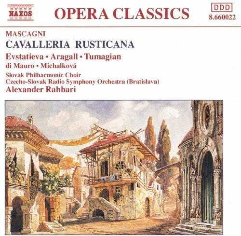 Alexander Rahbari, Alzbeta Michalková, Anna Di Mauro, Eduard Tumagian, Giacomo Aragall, SLOVAK PHILHARMONIC CHOIR, Stefka Evstatieva Cavalleria Rusticana CD