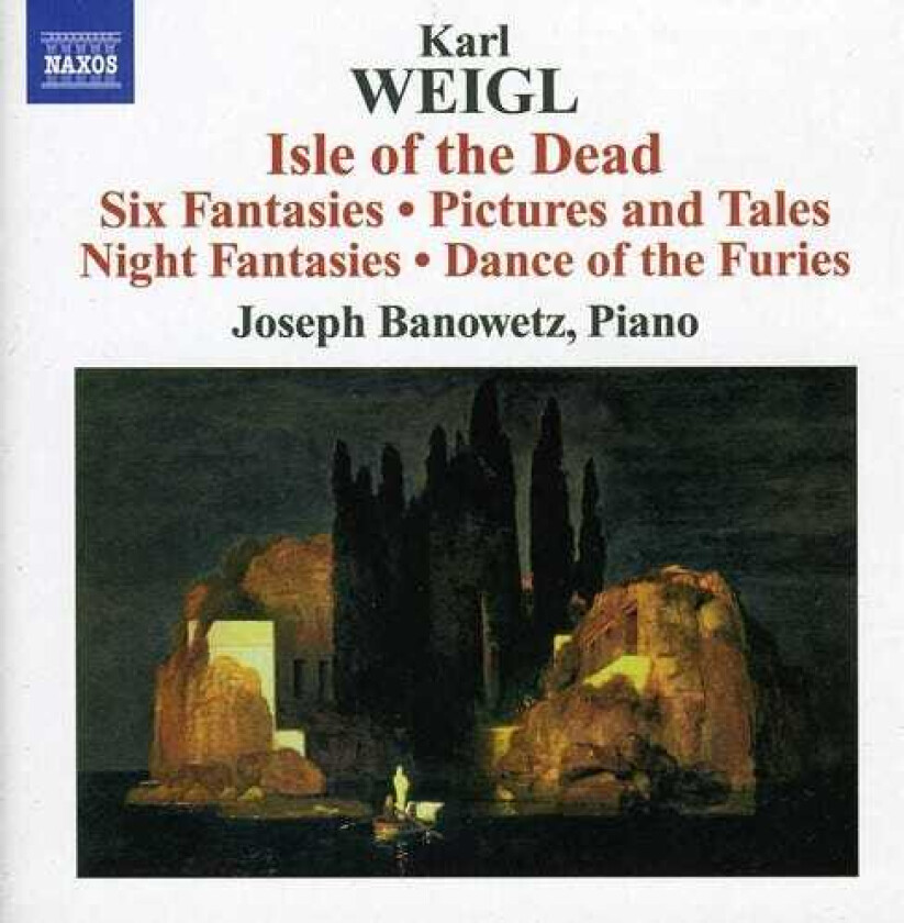 Joseph Banowetz, Karl Ignaz Weigl Isle Of The Dead / Six Fantasies & Toteninsel CD