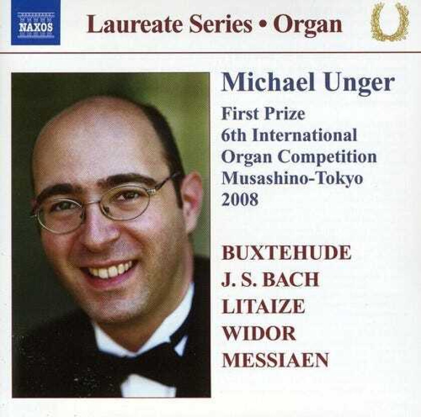 Michael Unger, CharlesMarie Widor, Dietrich Buxtehude, Gaston Litaize, Johann Sebastian Bach, Olivier Messiaen Laureate Series: Organ Recital CD