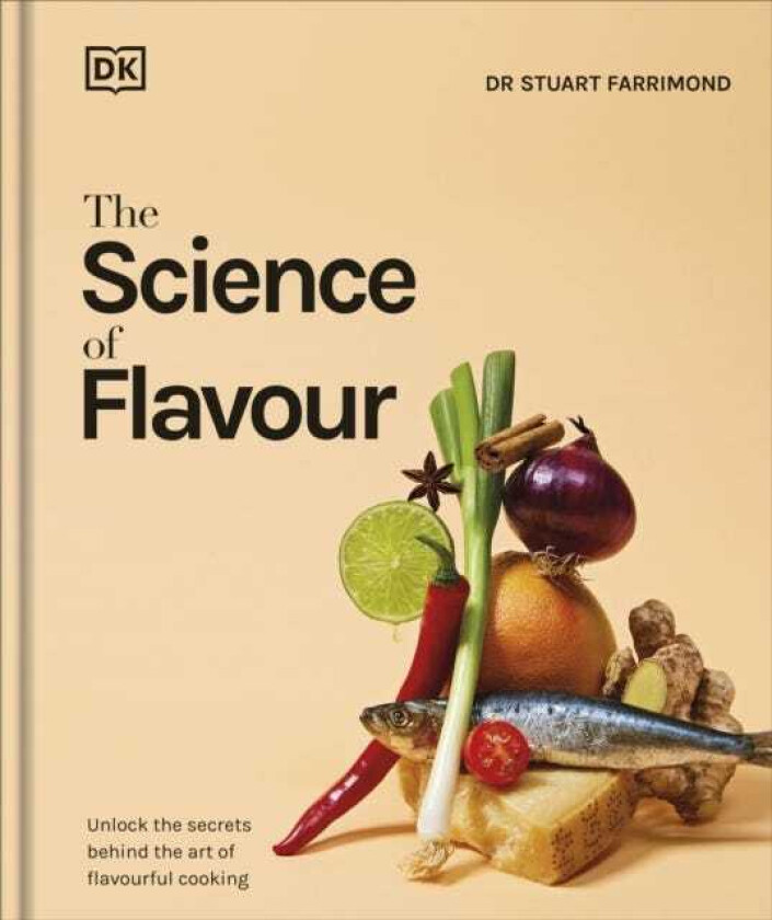 The Science of Flavour Unlock the Secrets Behind the Art of Flavourful Cooking