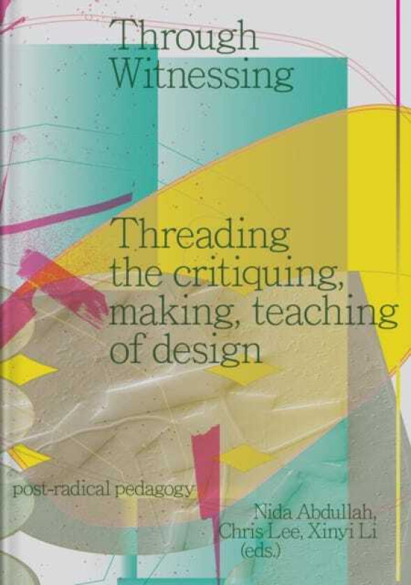 Through Witnessing Threading the critiquing, making, teaching of design