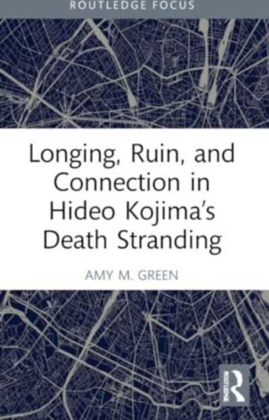 Longing, Ruin, and Connection in Hideo Kojima’s Death Stranding