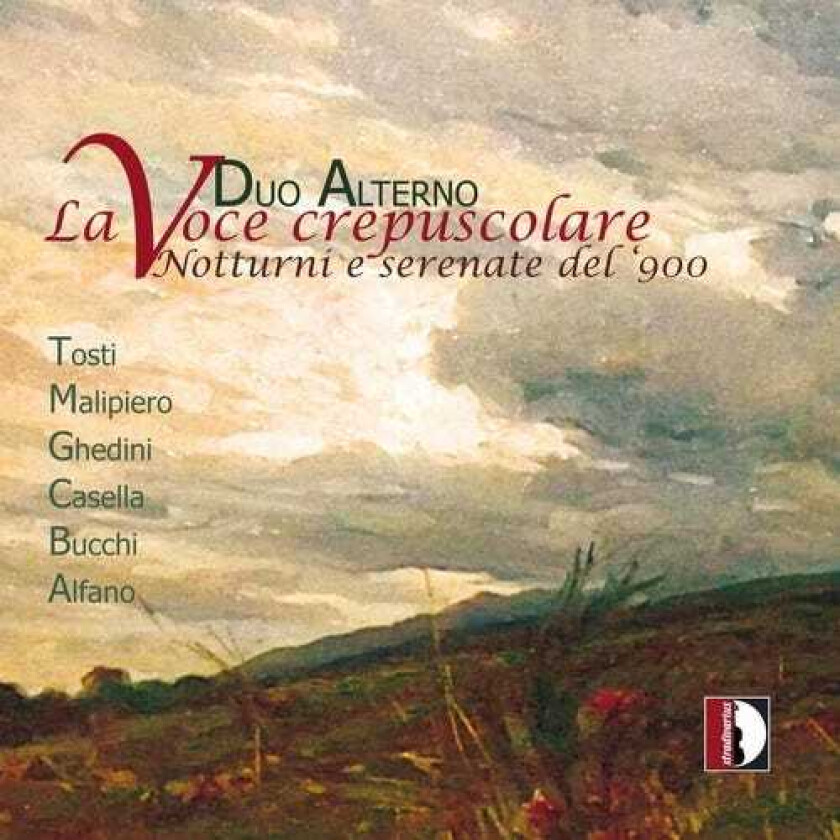 Duo Alterno, Alfredo Casella, Franco Alfano, Gian Francesco Malipiero, Giorgio Federico Ghedini, Paolo Tosti, Valentino Bucchi La Voce Crepuscolare CD