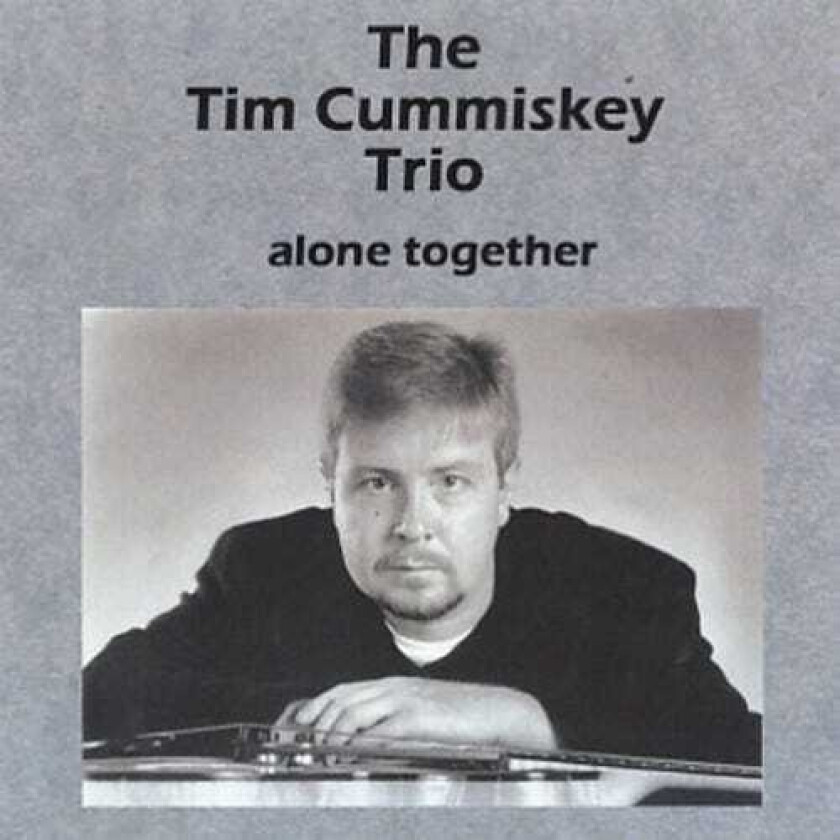 Tim Cummiskey Alone Together CD