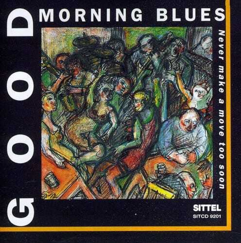 Good Morning Blues Never Make A Move Too Soon CD