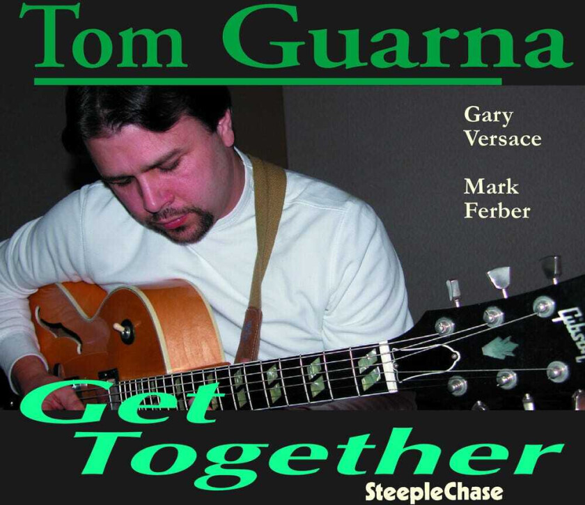 Tom Guarna Get Together CD