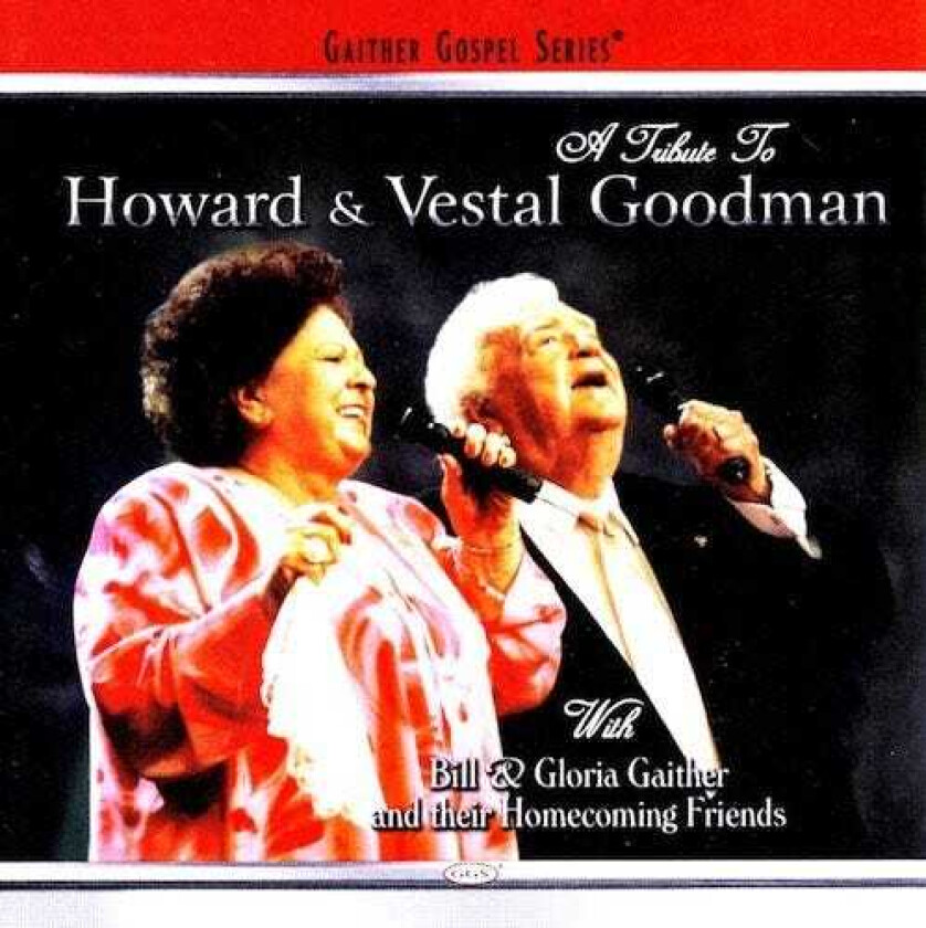 Bill & Gloria Gaither A Tribute To Howard & Vestal Goodman CD