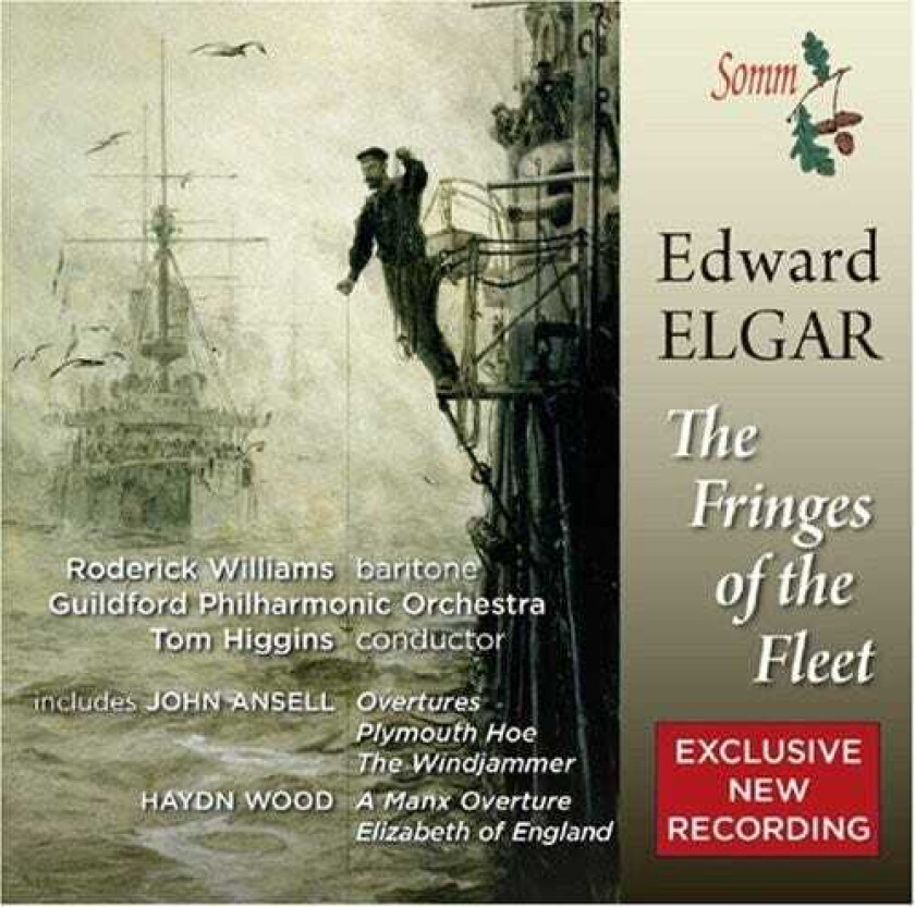 Tom Higgins, Duncan Rock, Laurence Meikle, Nicholas Lester, Roderick Williams, Sir Edward Elgar, Edward German, Haydn Wood, John Ansell, John Ireland Fringes Of The Fleet CD