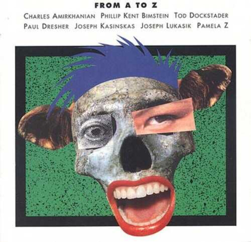 Diverse Artister, Barbara Imhoff, Charles Amirkhanian, Dean Witten, Joseph Lukasik, Pamela Z, Paul Dresher, Philip Bimstein, Tod Dockstader From A To Z CD