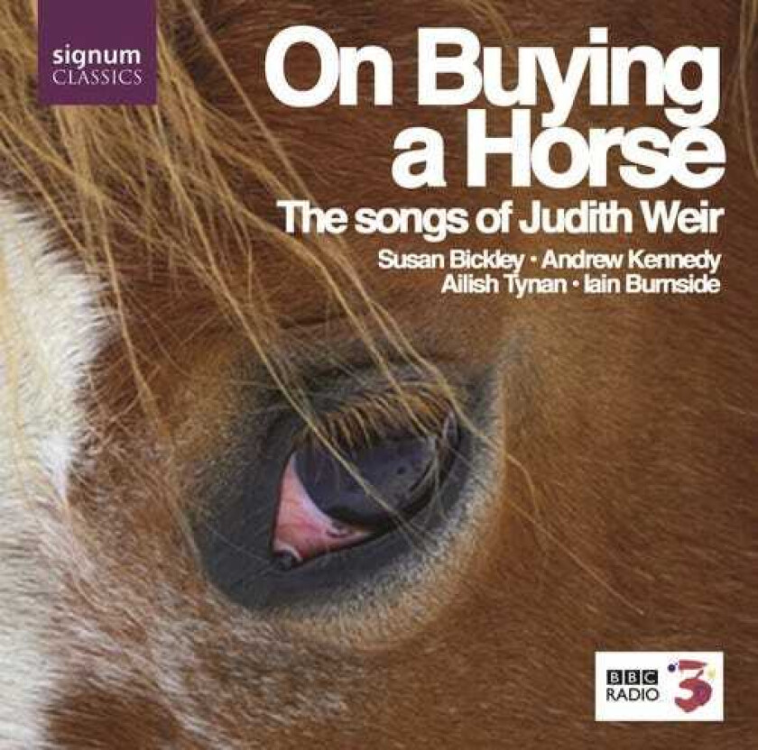Judith Weir, Ailish Tynan, Andrew Kennedy, Iain Burnside, Susan Bickley On Buying A Horse CD