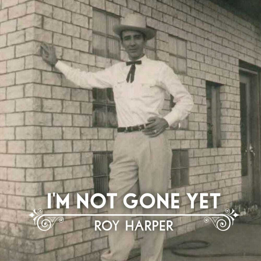 Roy Harper I'm Not Gone Yet CD