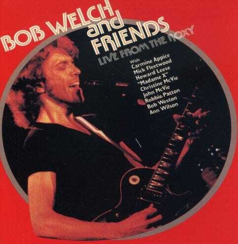 Bob Welch & Friends Live At The Roxy CD