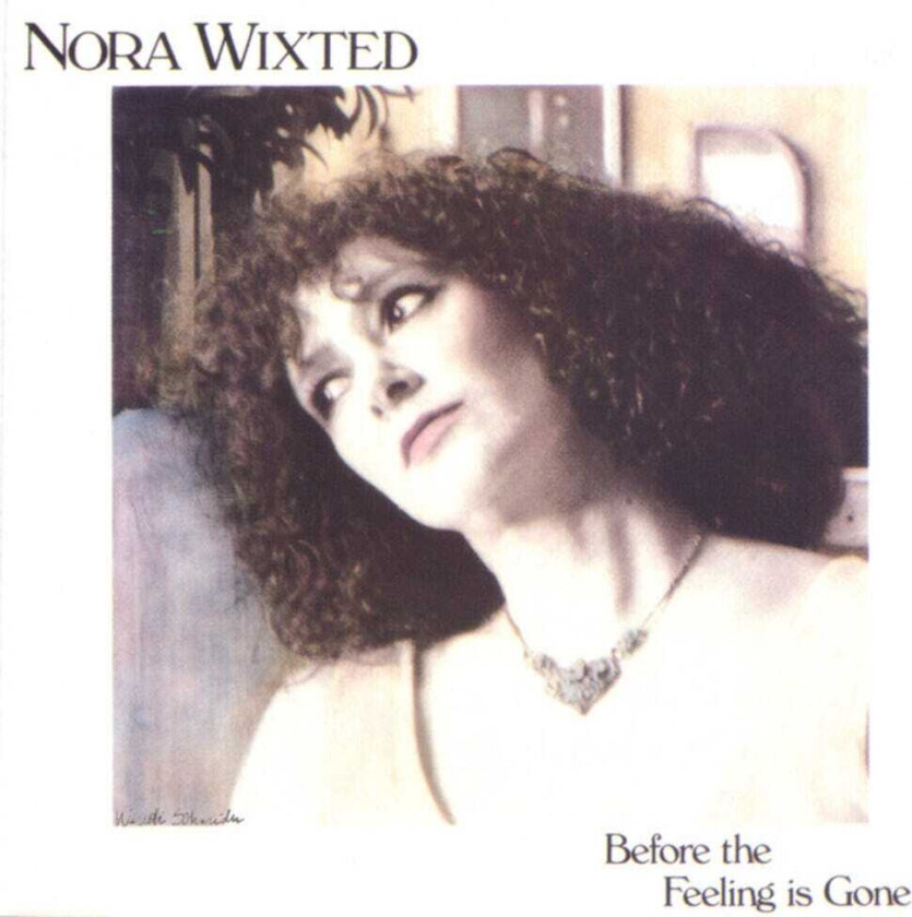 Nora Wixted Before The Feeling Is Gone CD