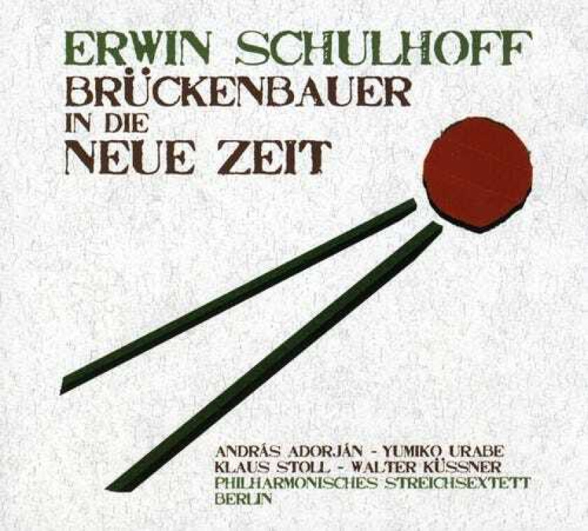Philharmonisches Streichsextett, Andr S Adorj N, Andras Adorjan, Klaus Stoll, Walter Kussner, Yumiko Urabe, Erwin Schulhoff Bruckenbauer In Die Neue Zeit CD