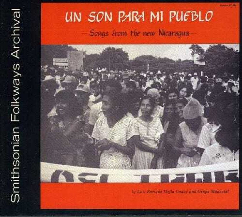Luis Enrique Mejia Godoy & Mancotal Un Son Para Mi Pueblo Songs From New Nicaragua CD