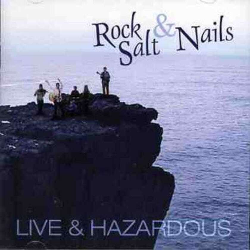 Rock Salt And Nails Live & Hazardous CD