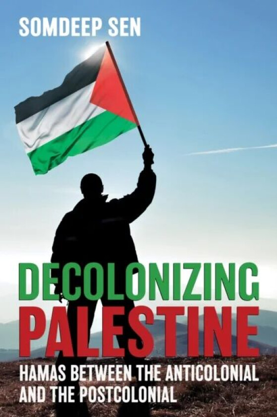Decolonizing Palestine av Somdeep Sen