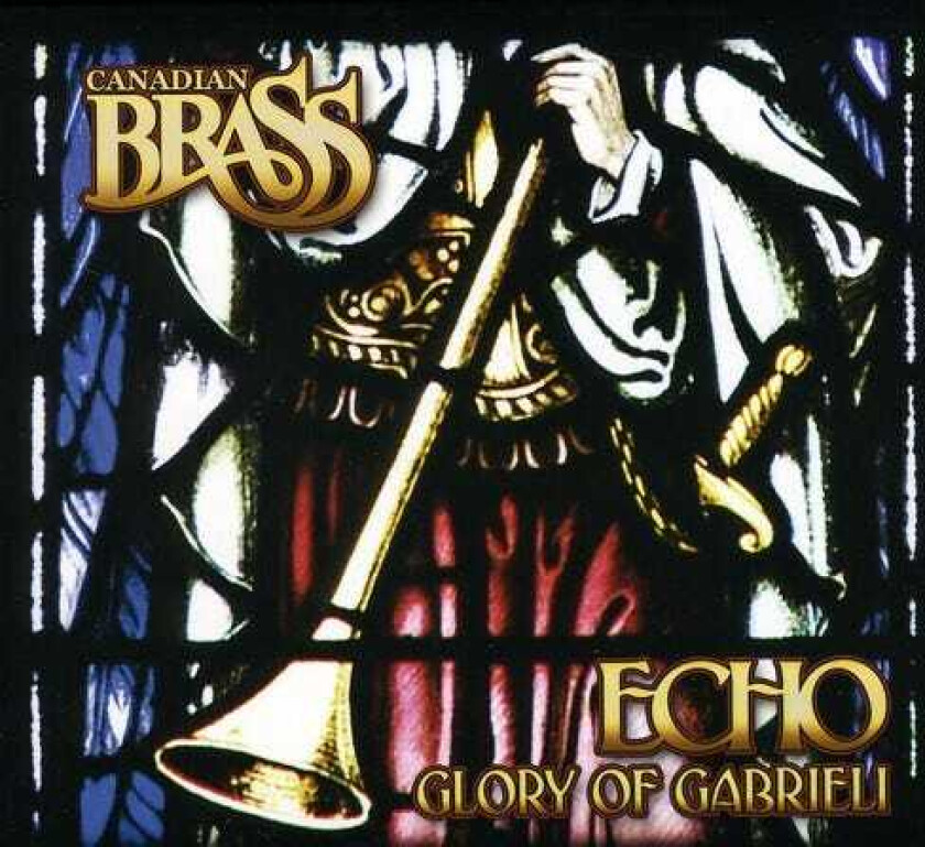 Canadian Brass, Echo Brass, Eric Robertson, Claudio Monteverdi, Giovanni Gabrieli, Samuel Scheidt Echo: Glory Of Gabrieli CD