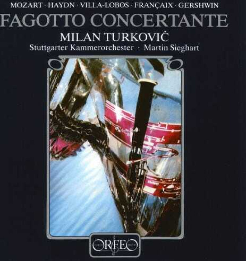 Milan Turkovic, George Gershwin, Heitor VillaLobos, Jean Françaix, Michael Haydn, Wolfgang Amadeus Mozart Bassoon Concerto In B Flat CD