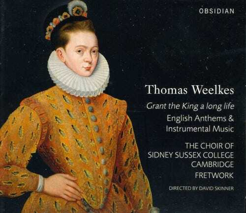 Cambridge Sidney Sussex College Choir, Benjamin Atkinson, Daniel Smith, Thomas Weelkes Grant The King A Long Life CD