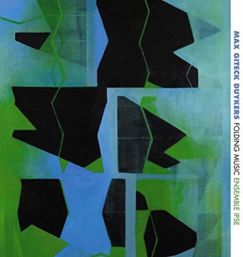 Max Giteck Duykers Folding Music / Ensemble Ispe CD