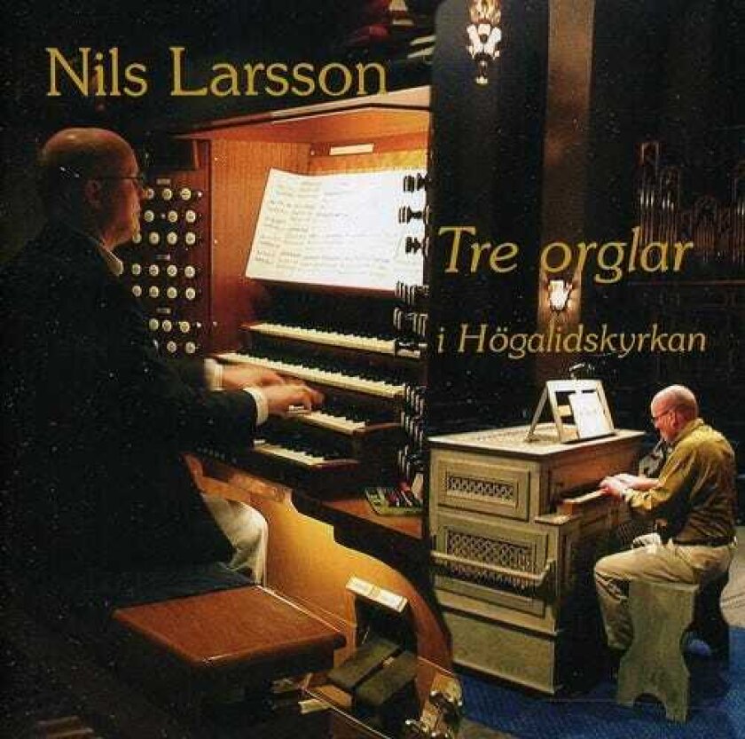 Nils Larsson Three Organ In Hogalid Church Stockholm CD