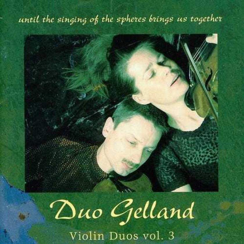 Duo Gelland, Cecilia Gelland, Martin Gelland, Bernd Franke, Birgitte Alsted, Ingvar Karkoff, Olov Franzén, Rolf Martinsson Violin Duos 3 CD