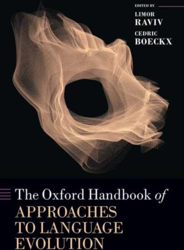 The Oxford Handbook of Approaches to Language Evolution