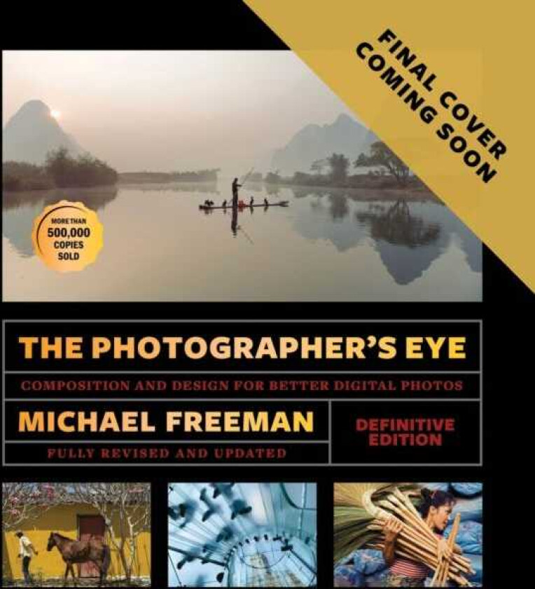 The Photographer's Eye (Definitive Edition) Composition and Design for Better Photos