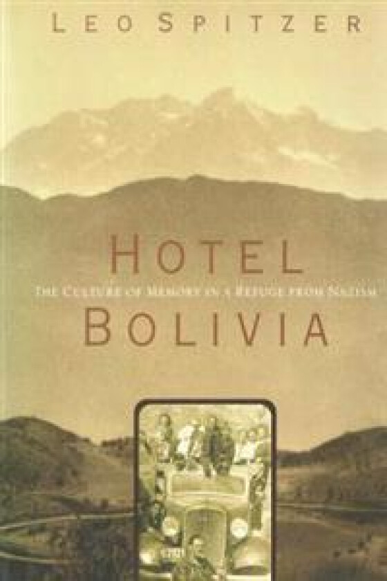 Hotel Bolivia: The Culture of Memory in a Refuge From Nazism