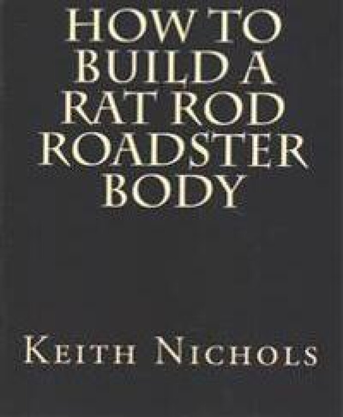 How to Build a Rat Rod Roadster Body