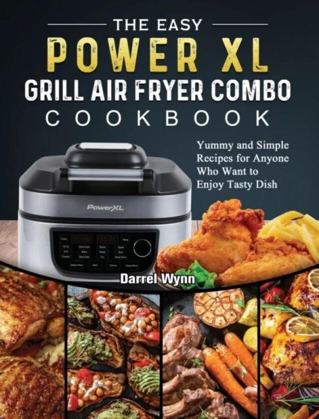The Easy PowerXL Grill Air Fryer Combo Cookbook av Darrel Wynn