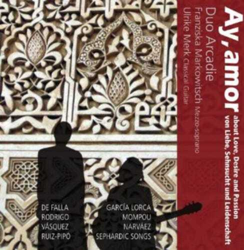 Duo Arcadie, Ulrike Merk, Antonio Ruiz Pipó, Federico Garcia Lorca, Juan Vasquez, Luys De Narváez, Sephardic Traditional Ay Amor Songs About Love Desire & Passion CD