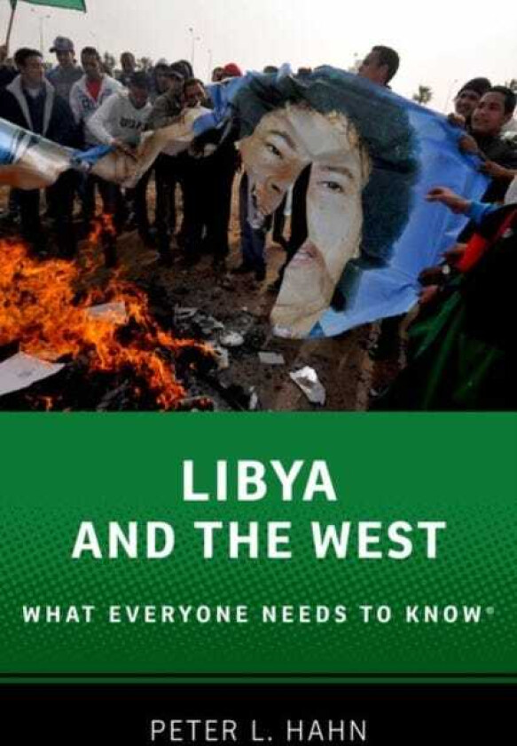 Libya and the West What Everyone Needs to Know®