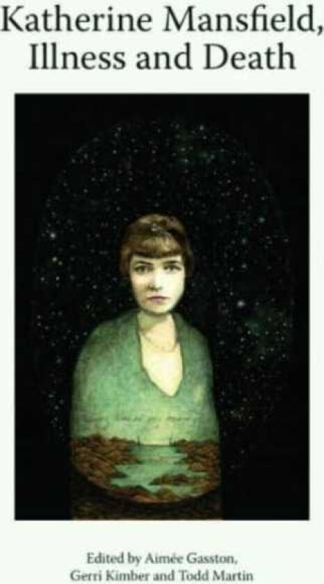 Katherine Mansfield, Illness and Death