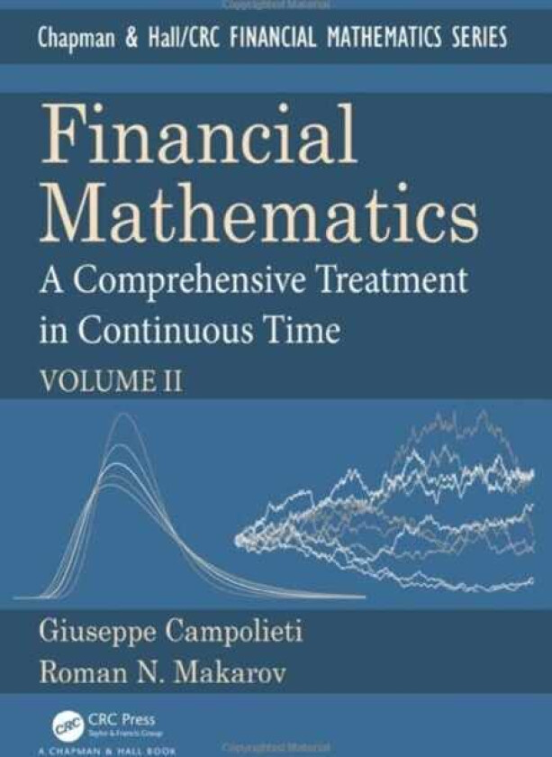 Financial Mathematics A Comprehensive Treatment in Continuous Time Volume II