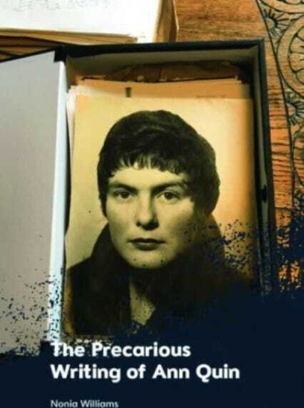 The Precarious Writing of Ann Quin