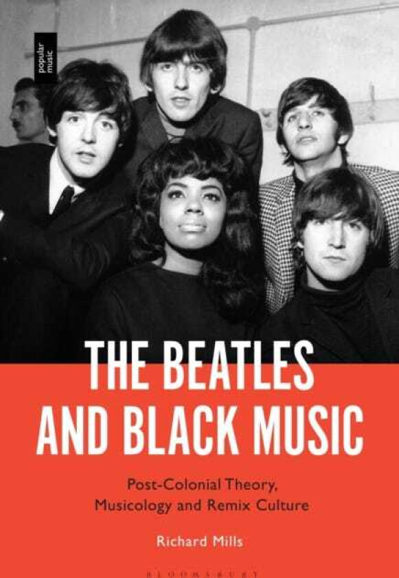 The Beatles and Black Music PostColonial Theory, Musicology and Remix Culture