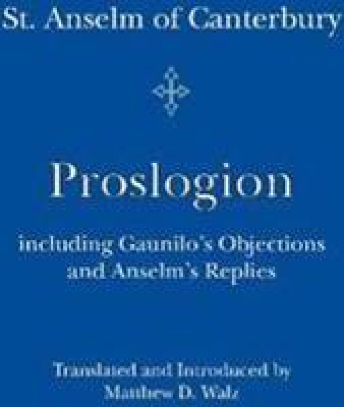 Proslogion – including Gaunilo Objections and Anselm`s Replies