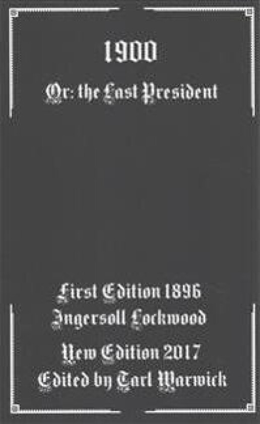 1900: Or; The Last President