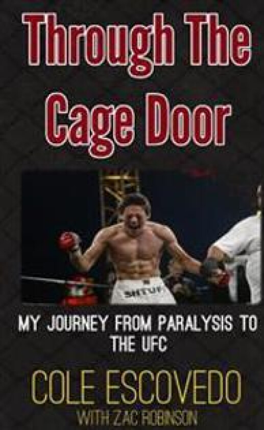 Through the Cage Door: My Journey from Paralysis to the UFC