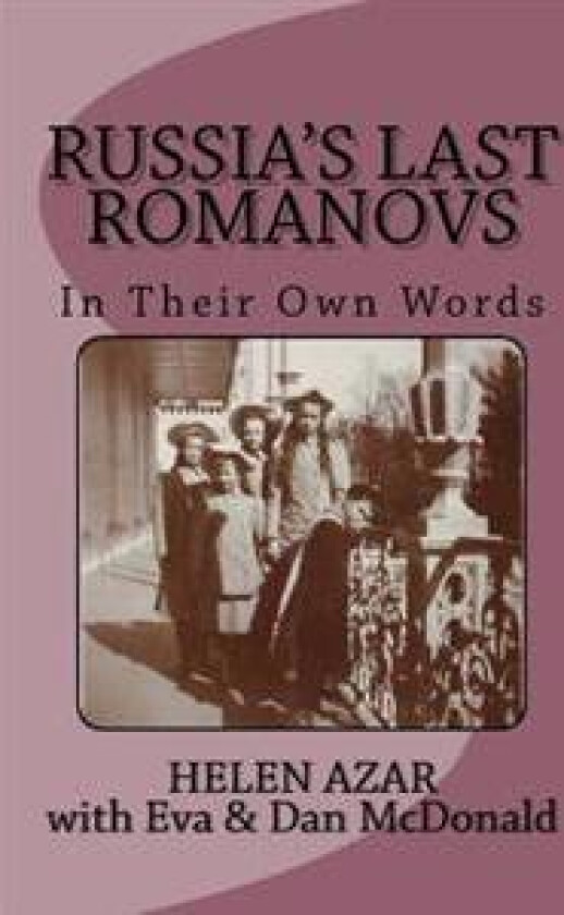 Russia's Last Romanovs: In Their Own Words
