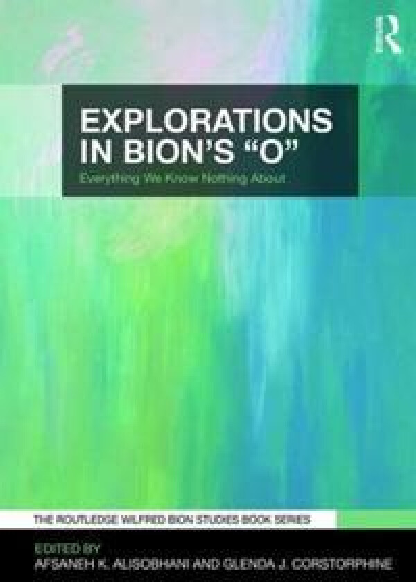 Explorations in Bion's 'O'