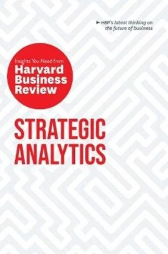 Strategic Analytics: The Insights You Need from Harvard Business Review av Harvard Business Review